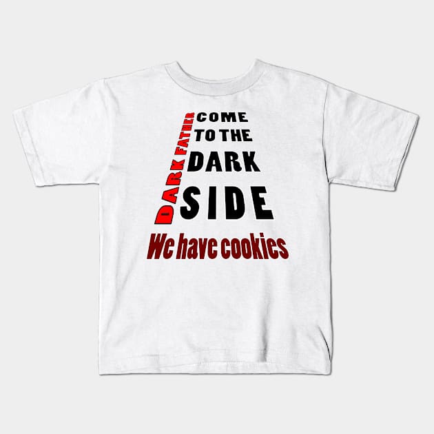 come to the dark side we have cookies2 Kids T-Shirt by myouynis